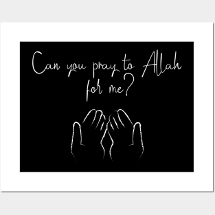 Can you pray to Allah for me ? Posters and Art